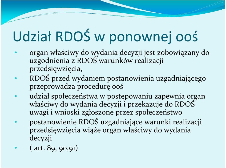 postępowaniu zapewnia organ właściwy do wydania decyzji i przekazuje do RDOŚ uwagi i wnioski zgłoszone przez