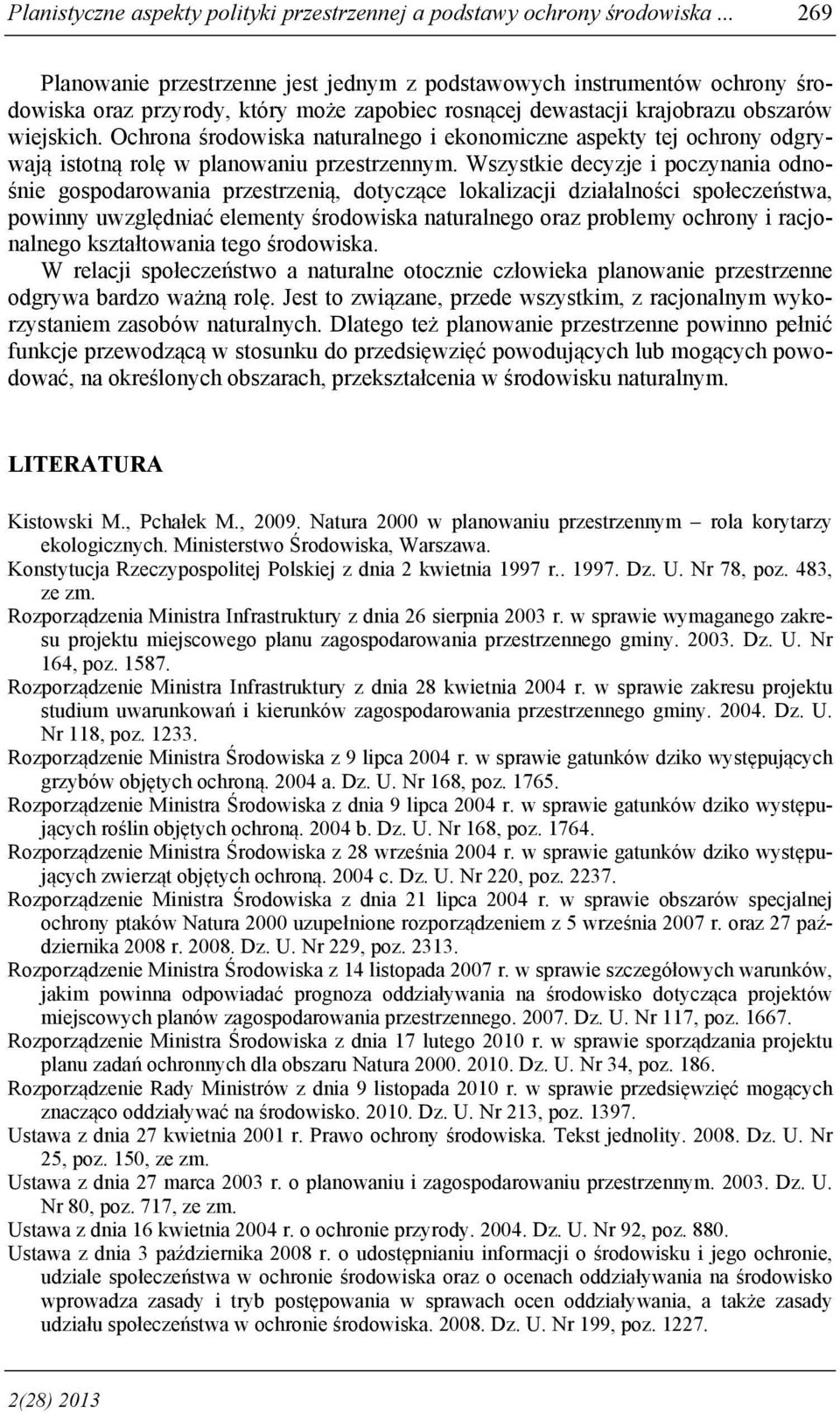 Ochrona środowiska naturalnego i ekonomiczne aspekty tej ochrony odgrywają istotną rolę w planowaniu przestrzennym.