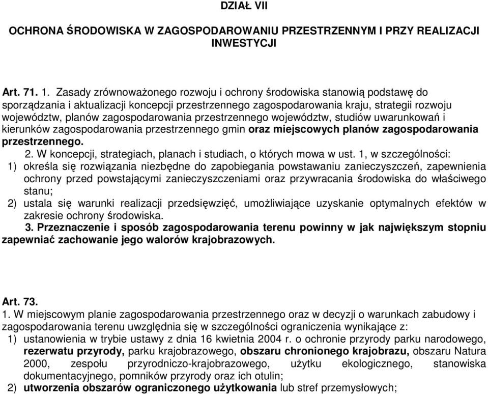 zagospodarowania przestrzennego województw, studiów uwarunkowań i kierunków zagospodarowania przestrzennego gmin oraz miejscowych planów zagospodarowania przestrzennego. 2.