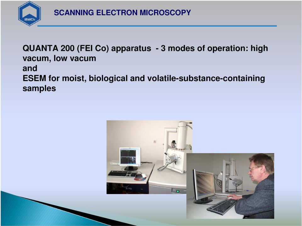 vacum, low vacum and ESEM for moist,