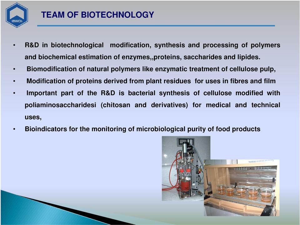 Biomodification of natural polymers like enzymatic treatment of cellulose pulp, Modification of proteins derived from plant residues for