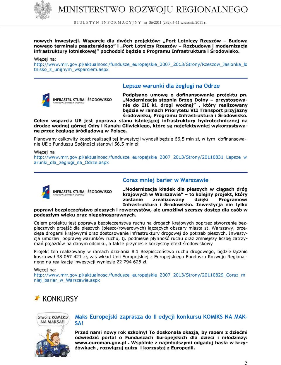 Infrastruktura i Środowisko. http://www.mrr.gov.pl/aktualnosci/fundusze_europejskie_2007_2013/strony/rzeszow_jasionka_lo tnisko_z_unijnym_wsparciem.