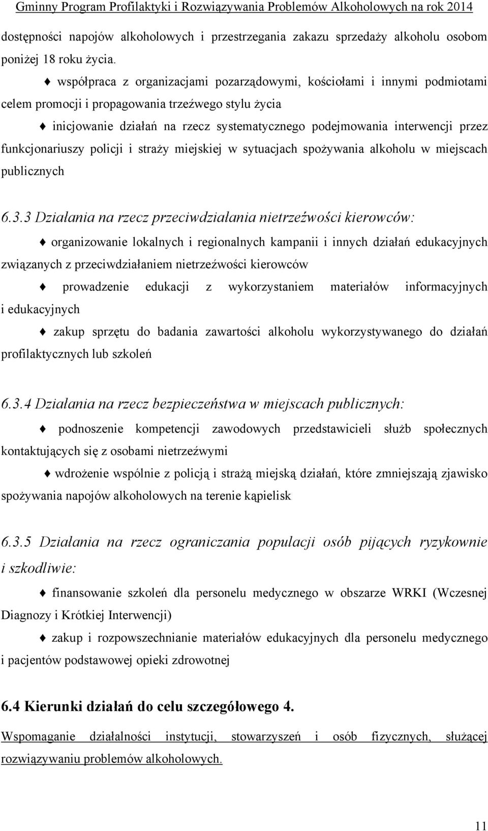 przez funkcjonariuszy policji i straży miejskiej w sytuacjach spożywania alkoholu w miejscach publicznych 6.3.