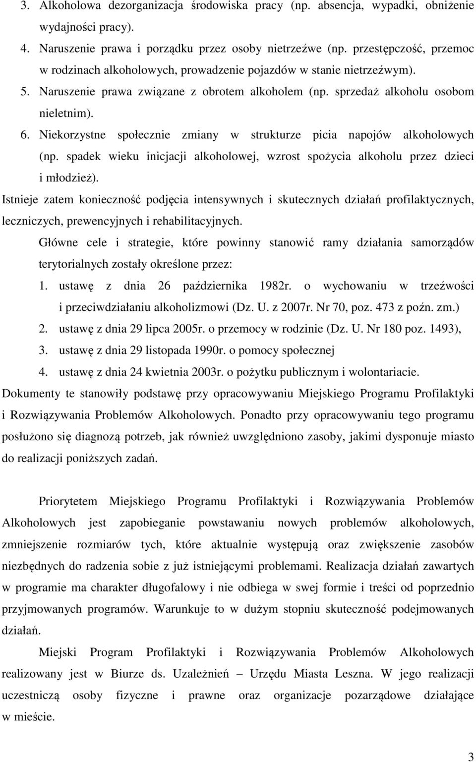 Niekorzystne społecznie zmiany w strukturze picia napojów alkoholowych (np. spadek wieku inicjacji alkoholowej, wzrost spożycia alkoholu przez dzieci i młodzież).