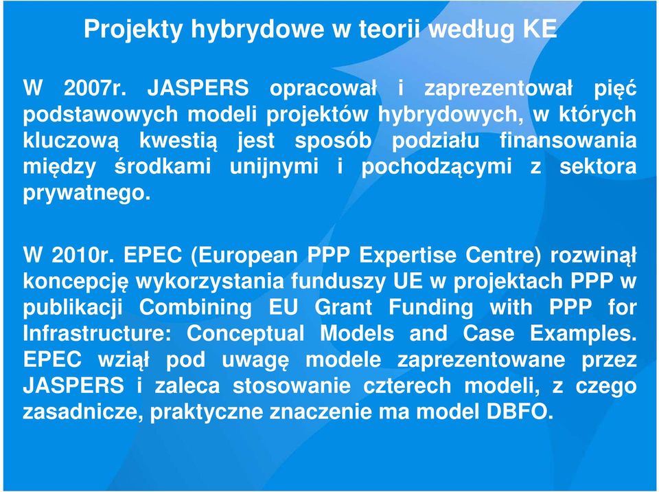 środkami unijnymi i pochodzącymi z sektora prywatnego. W 2010r.