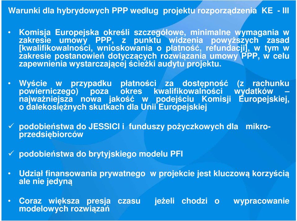 Wyście w przypadku płatności za dostępność (z rachunku powierniczego) poza okres kwalifikowalności wydatków najważniejsza nowa jakość w podejściu Komisji Europejskiej, o dalekosiężnych skutkach dla