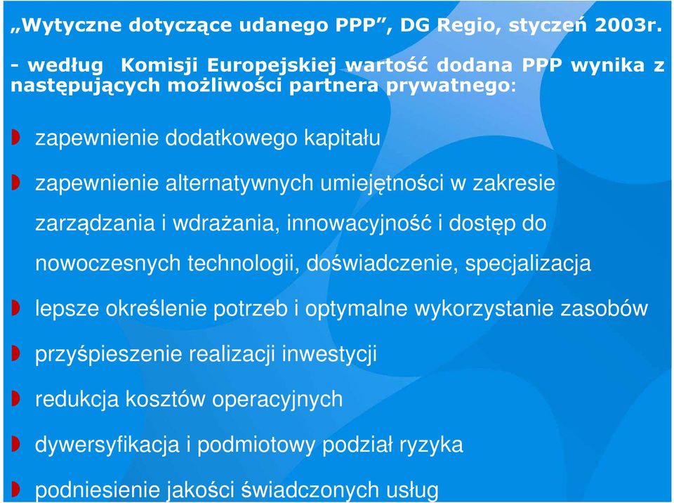 zapewnienie alternatywnych umiejętności w zakresie zarządzania i wdrażania, innowacyjność i dostęp do nowoczesnych technologii,
