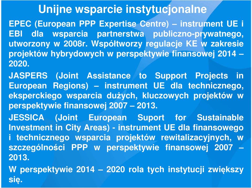 JASPERS (Joint Assistance to Support Projects in European Regions) instrument UE dla technicznego, eksperckiego wsparcia dużych, kluczowych projektów w perspektywie finansowej