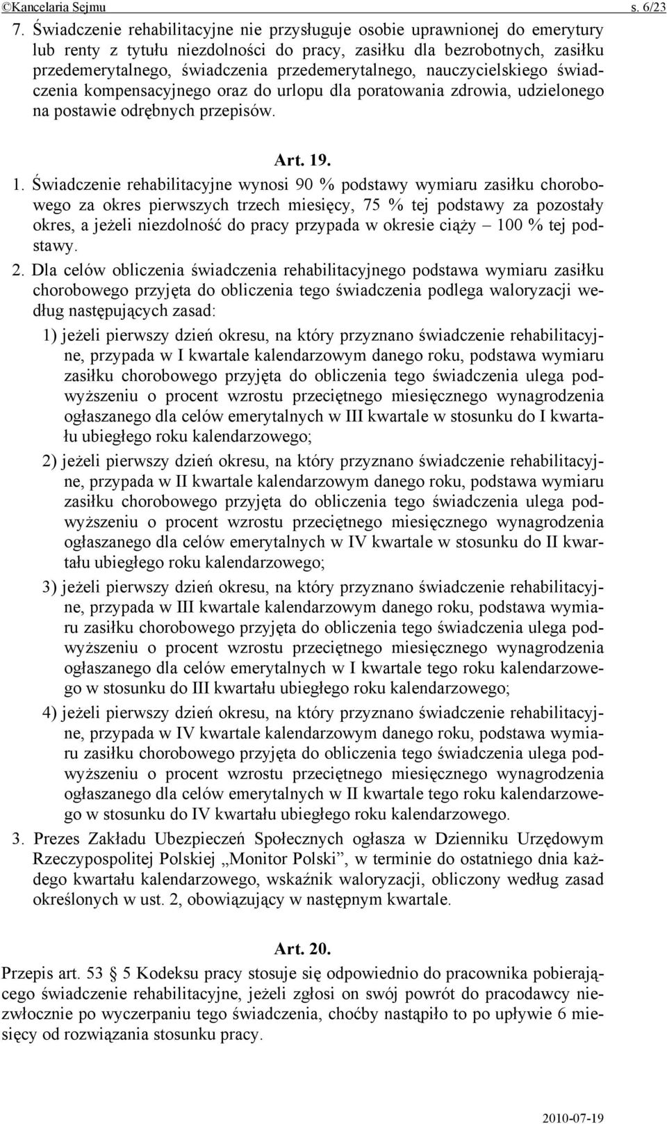 przedemerytalnego, nauczycielskiego świadczenia kompensacyjnego oraz do urlopu dla poratowania zdrowia, udzielonego na postawie odrębnych przepisów. Art. 19