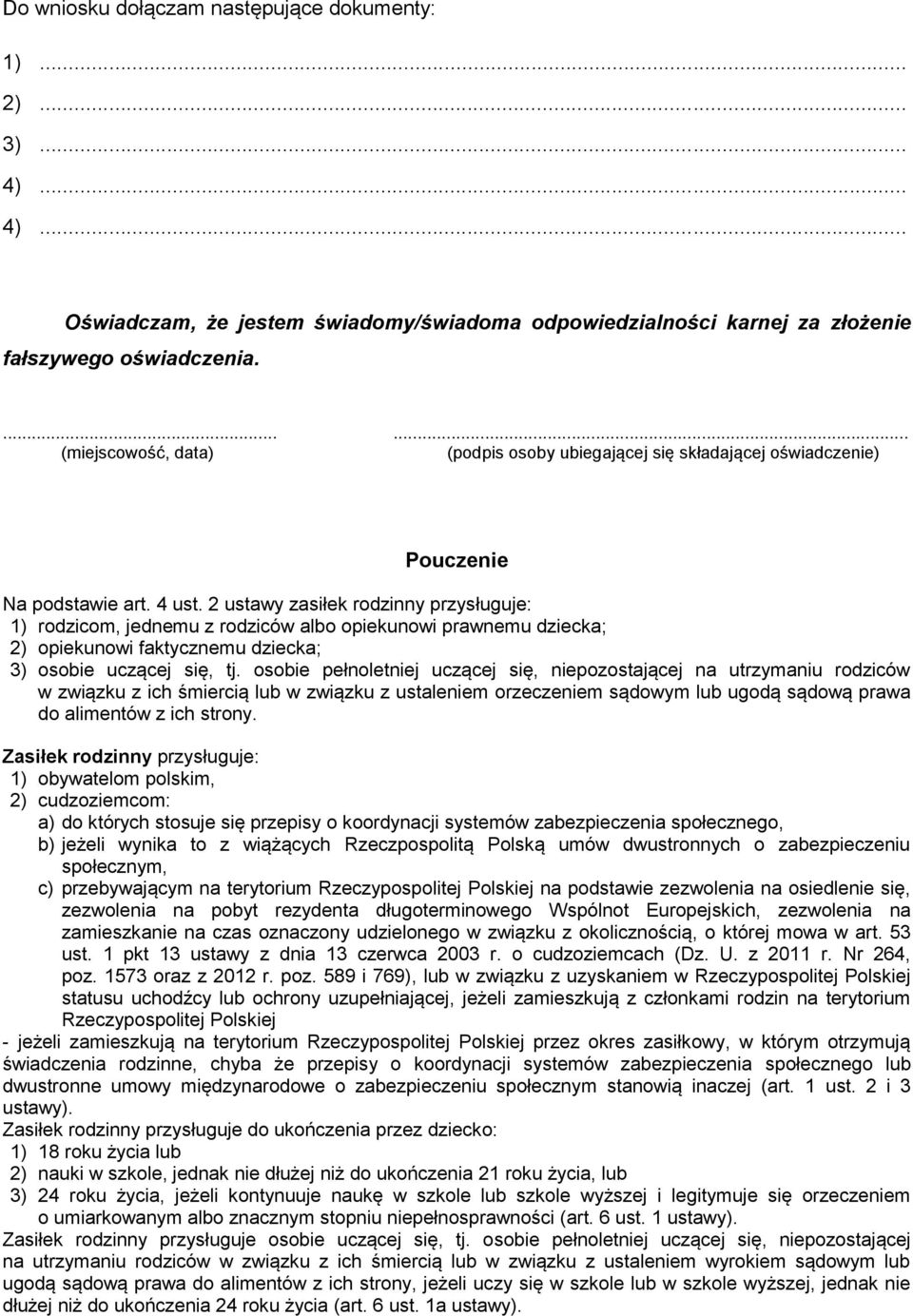 2 ustawy zasiłek rodzinny przysługuje: 1) rodzicom, jednemu z rodziców albo opiekunowi prawnemu dziecka; 2) opiekunowi faktycznemu dziecka; 3) osobie uczącej się, tj.