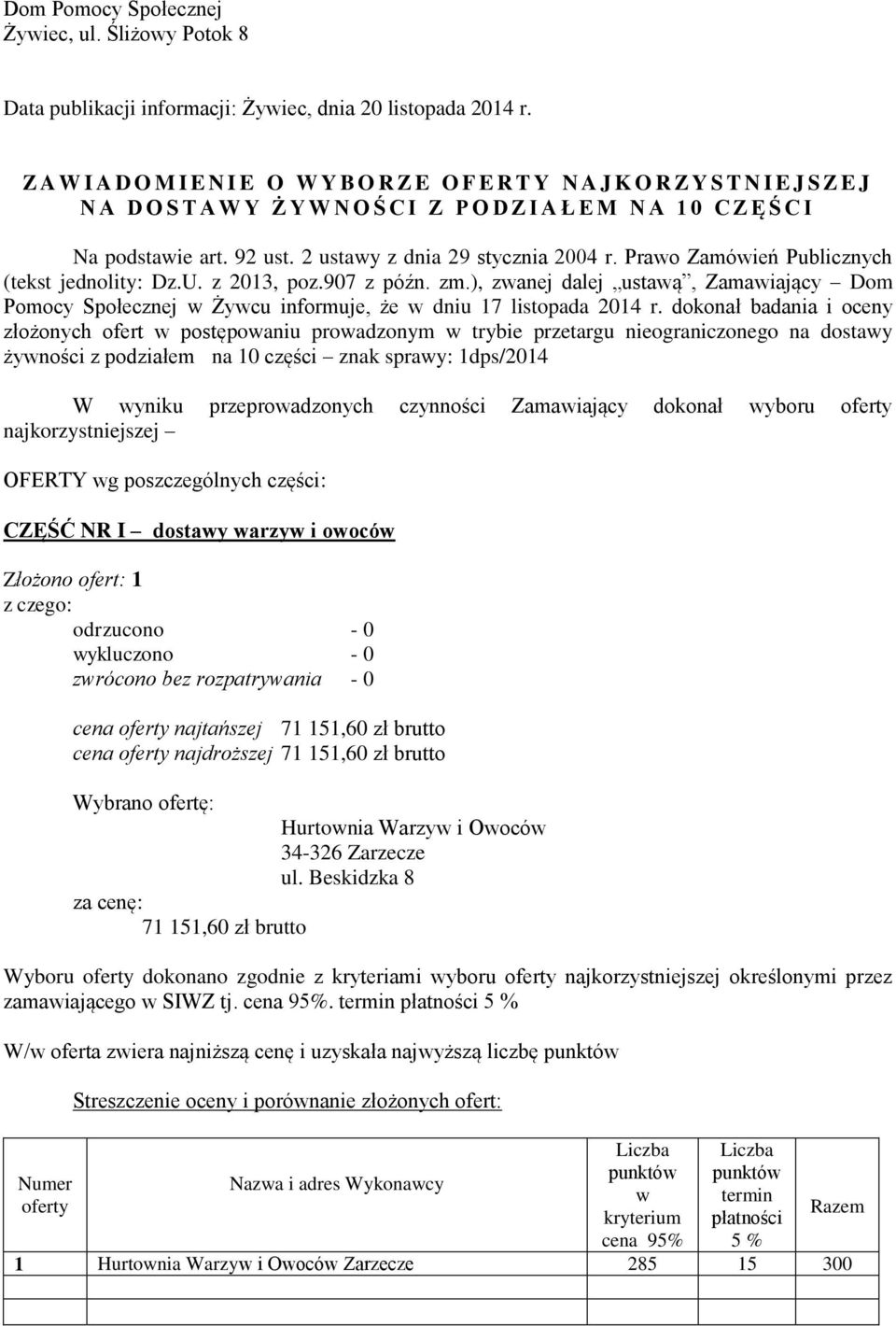 2 ustay z dnia 29 stycznia 2004 r. Prao Zamóień Publicznych (tekst jednolity: Dz.U. z 2013, poz.907 z późn. zm.