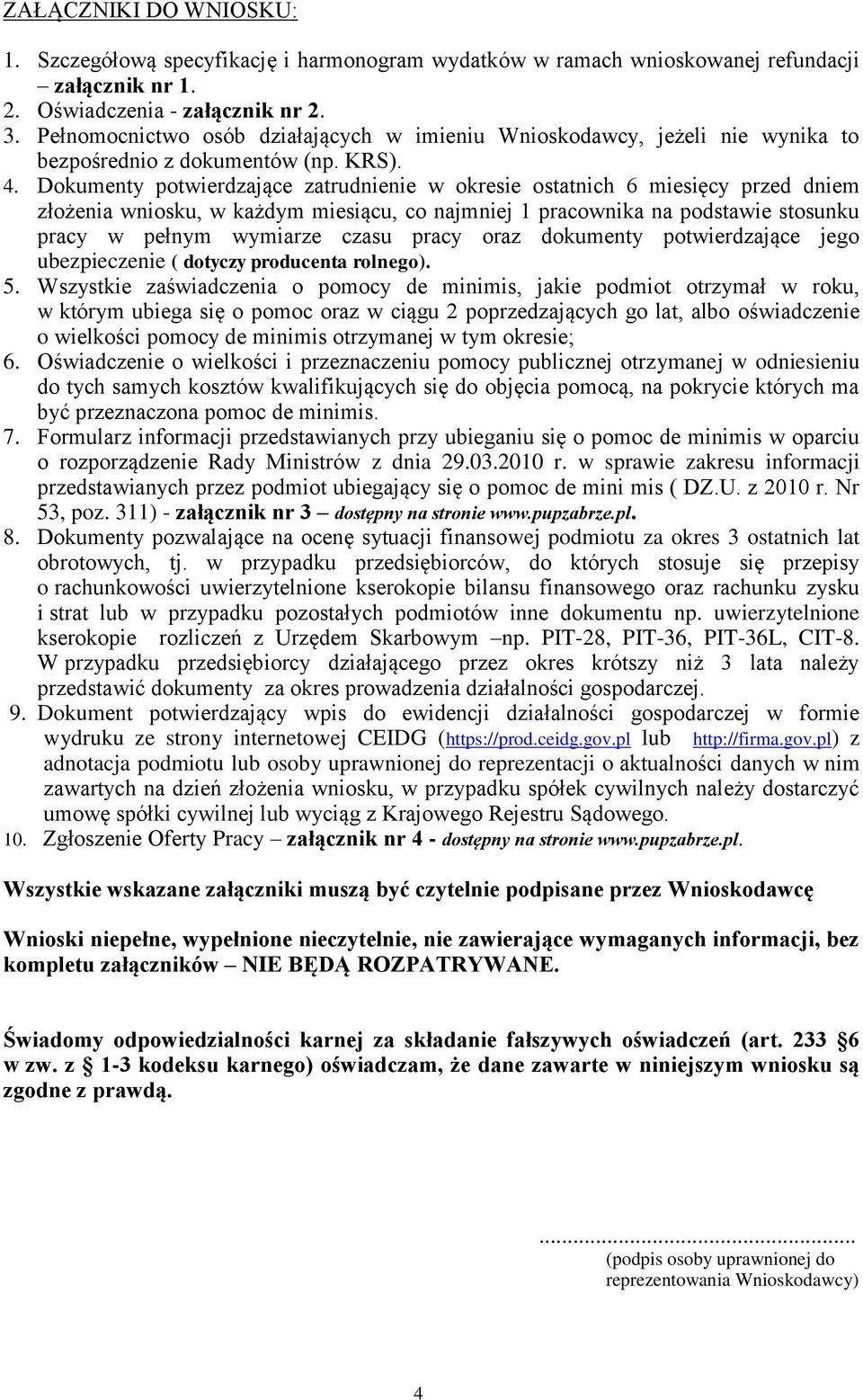 Dokumenty potwierdzające zatrudnienie w okresie ostatnich 6 miesięcy przed dniem złożenia wniosku, w każdym miesiącu, co najmniej 1 pracownika na podstawie stosunku pracy w pełnym wymiarze czasu