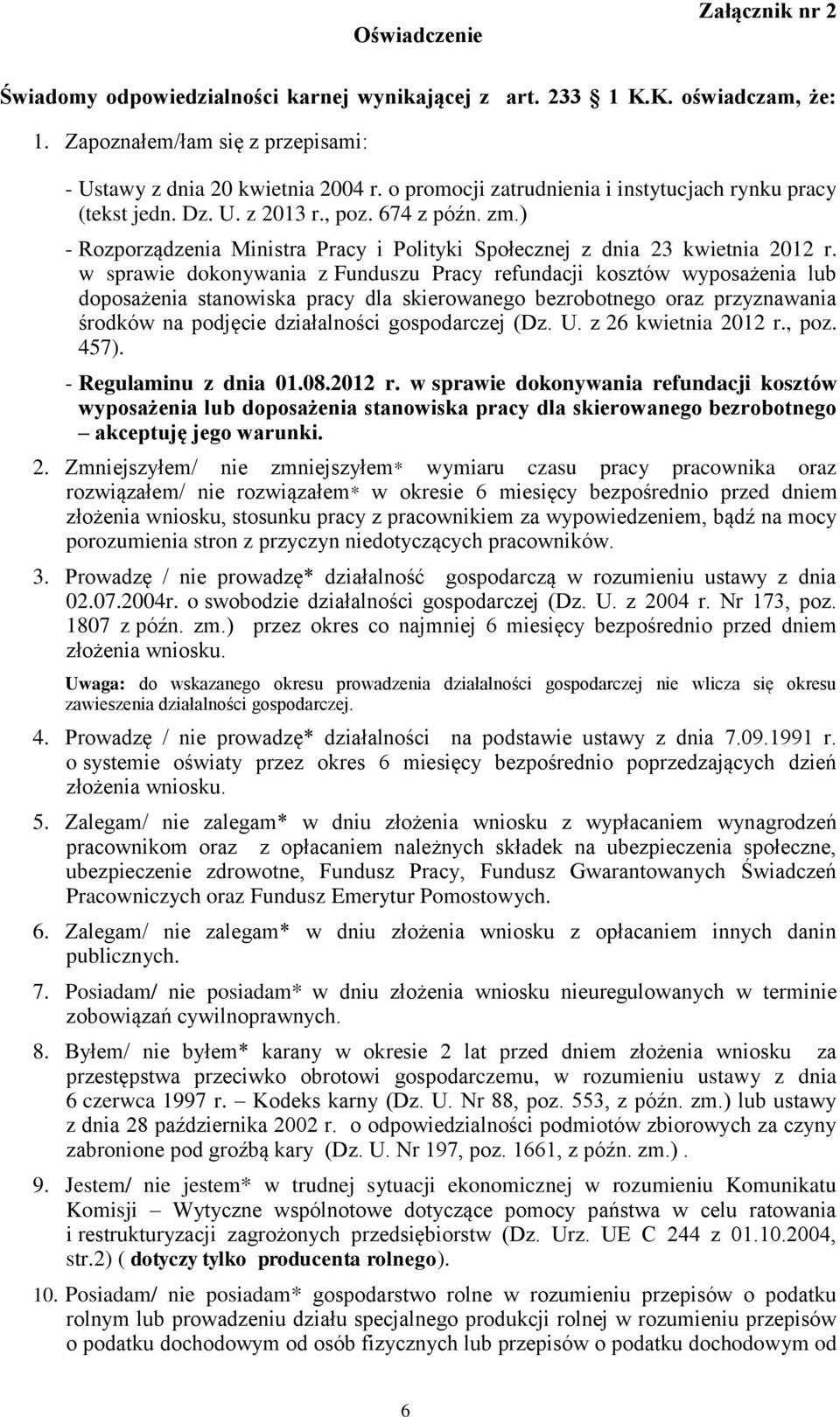 w sprawie dokonywania z Funduszu Pracy refundacji kosztów wyposażenia lub doposażenia stanowiska pracy dla skierowanego bezrobotnego oraz przyznawania środków na podjęcie działalności gospodarczej