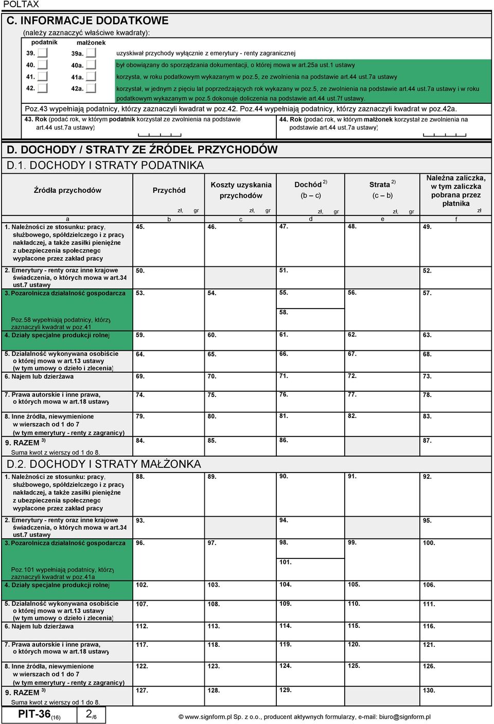 DOCHODY I STRATY PODATNIKA Źródła przychodów Należna zaliczka, w tym zaliczka pobrana przez płatnika zł a b c d e f 1. Należności ze stosunku: pracy, 45. 46. 47. 48. 49.