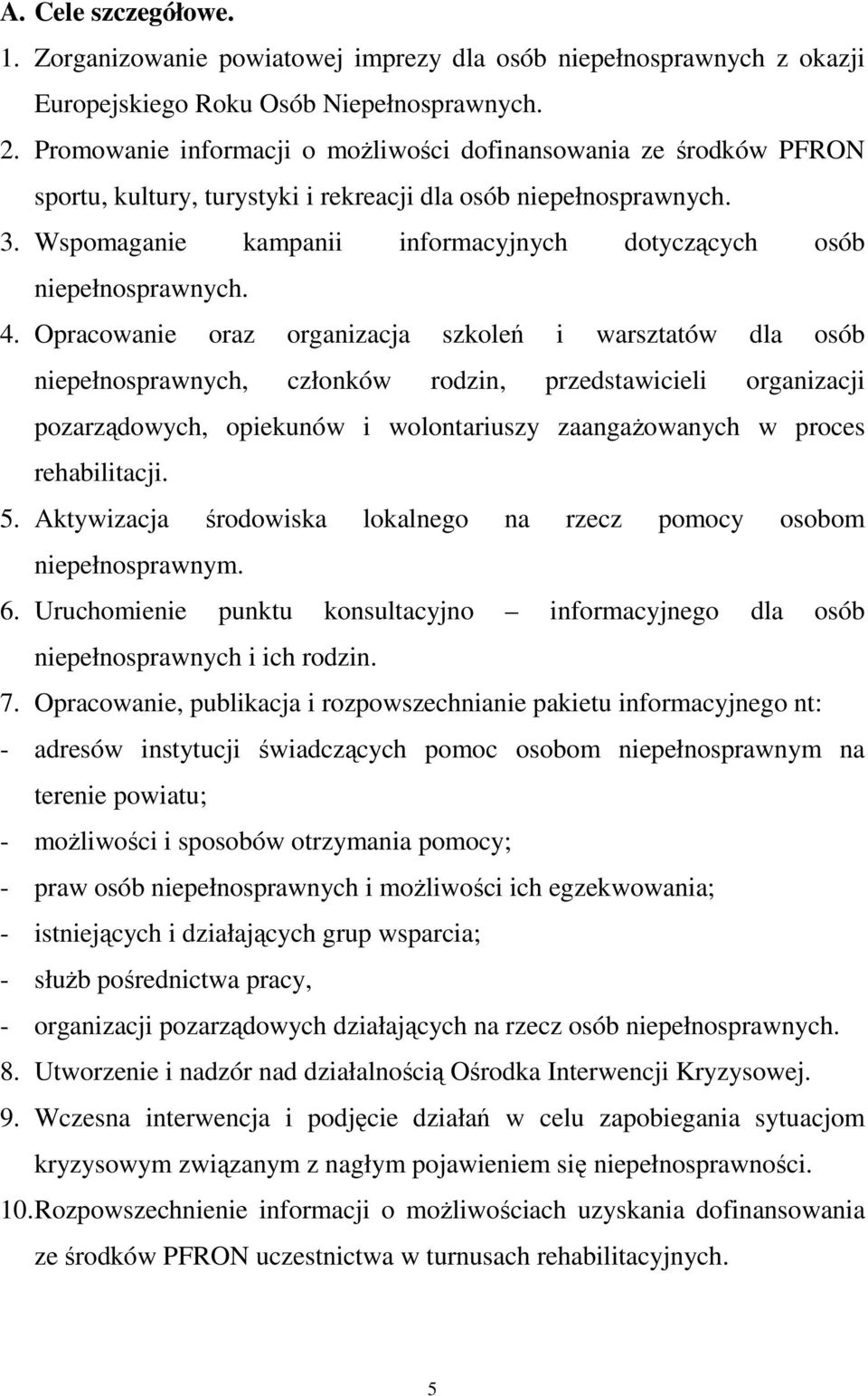 Wspomaganie kampanii informacyjnych dotyczących osób niepełnosprawnych. 4.