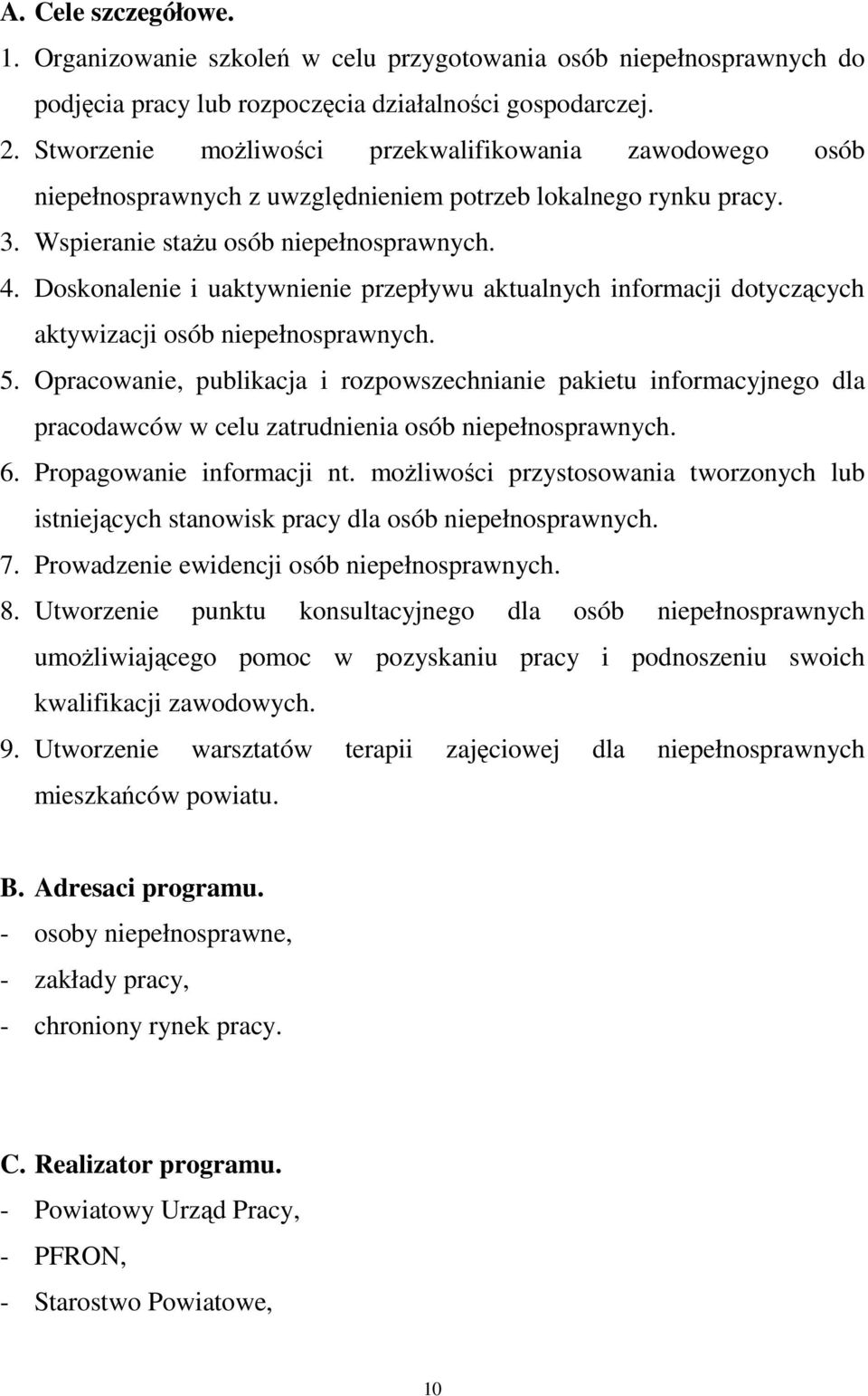Doskonalenie i uaktywnienie przepływu aktualnych informacji dotyczących aktywizacji osób niepełnosprawnych. 5.