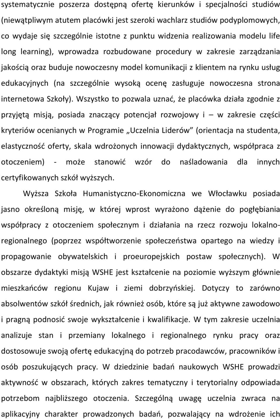 szczególnie wysoką ocenę zasługuje nowoczesna strona internetowa Szkoły).
