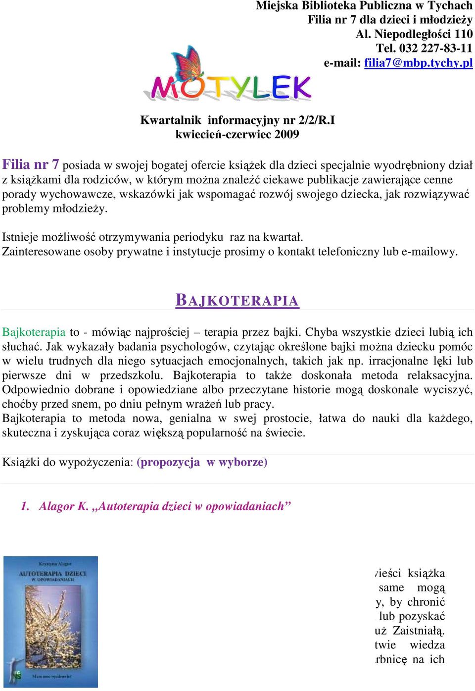 można znaleźć ciekawe publikacje zawierające cenne porady wychowawcze, wskazówki jak wspomagać rozwój swojego dziecka, jak rozwiązywać problemy młodzieży.
