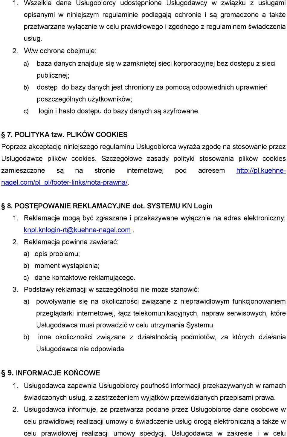 W/w ochrona obejmuje: a) baza danych znajduje się w zamkniętej sieci korporacyjnej bez dostępu z sieci publicznej; b) dostęp do bazy danych jest chroniony za pomocą odpowiednich uprawnień