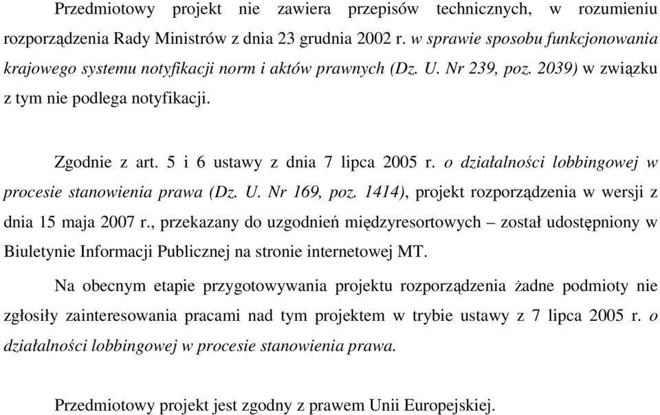 5 i 6 ustawy z dnia 7 lipca 2005 r. o działalności lobbingowej w procesie stanowienia prawa (Dz. U. Nr 169, poz. 1414), projekt rozporządzenia w wersji z dnia 15 maja 2007 r.