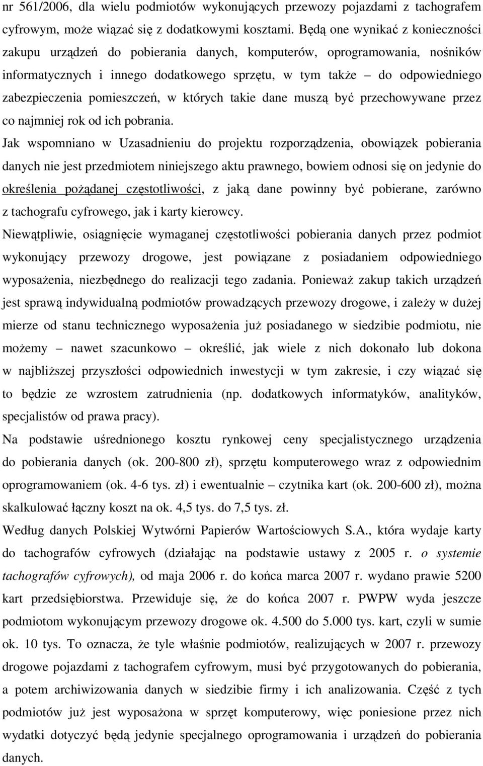 pomieszczeń, w których takie dane muszą być przechowywane przez co najmniej rok od ich pobrania.