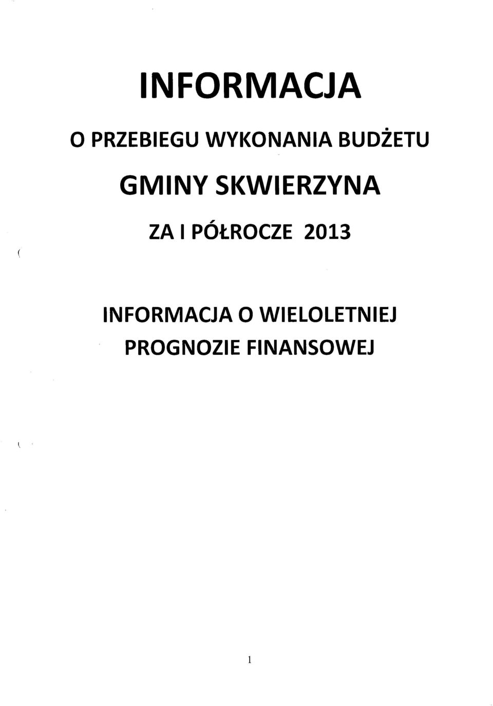 SKWIERZYNA ZA I PÓŁROCZE 2013