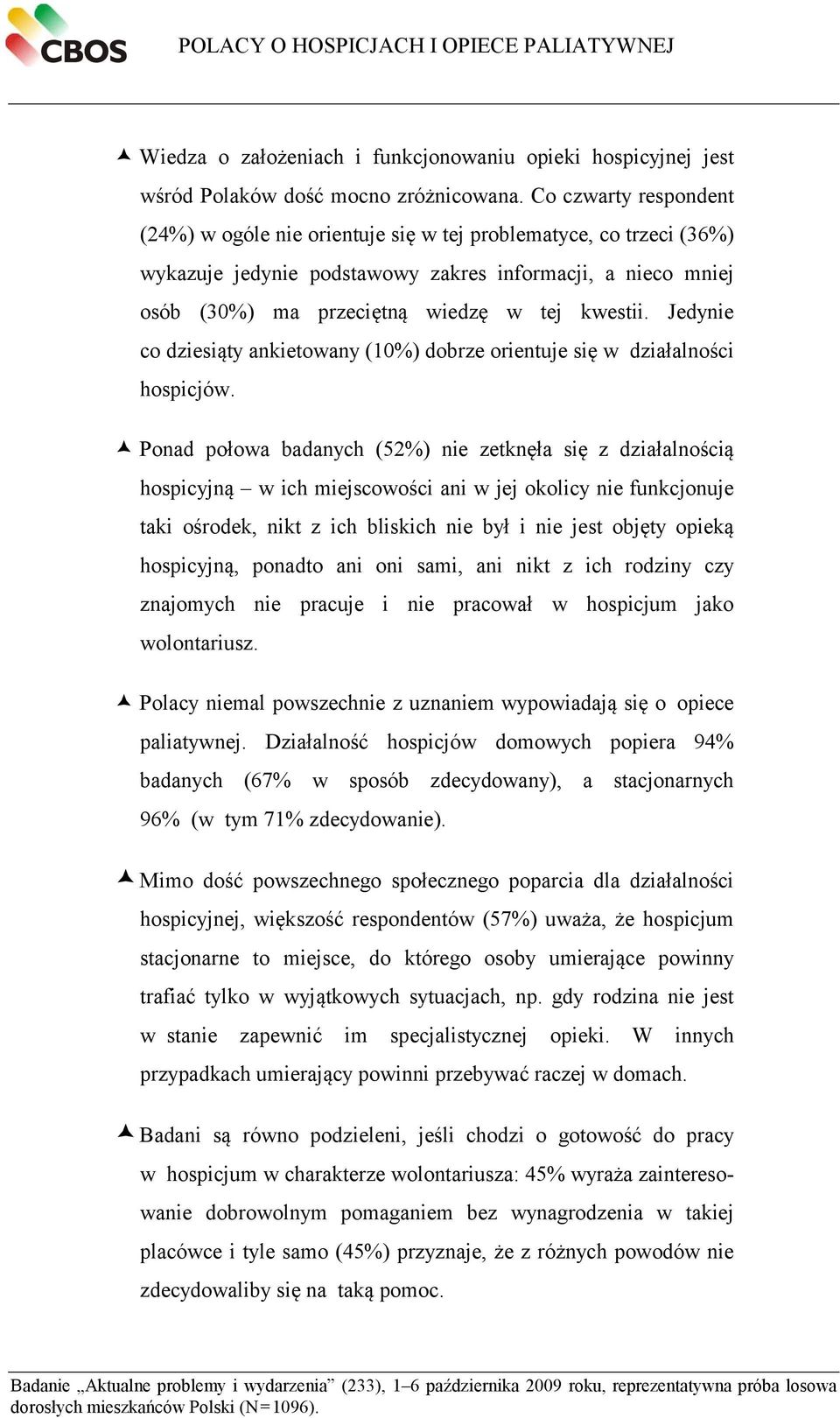 Jedynie co dziesiąty ankietowany (10%) dobrze orientuje się w działalności hospicjów.