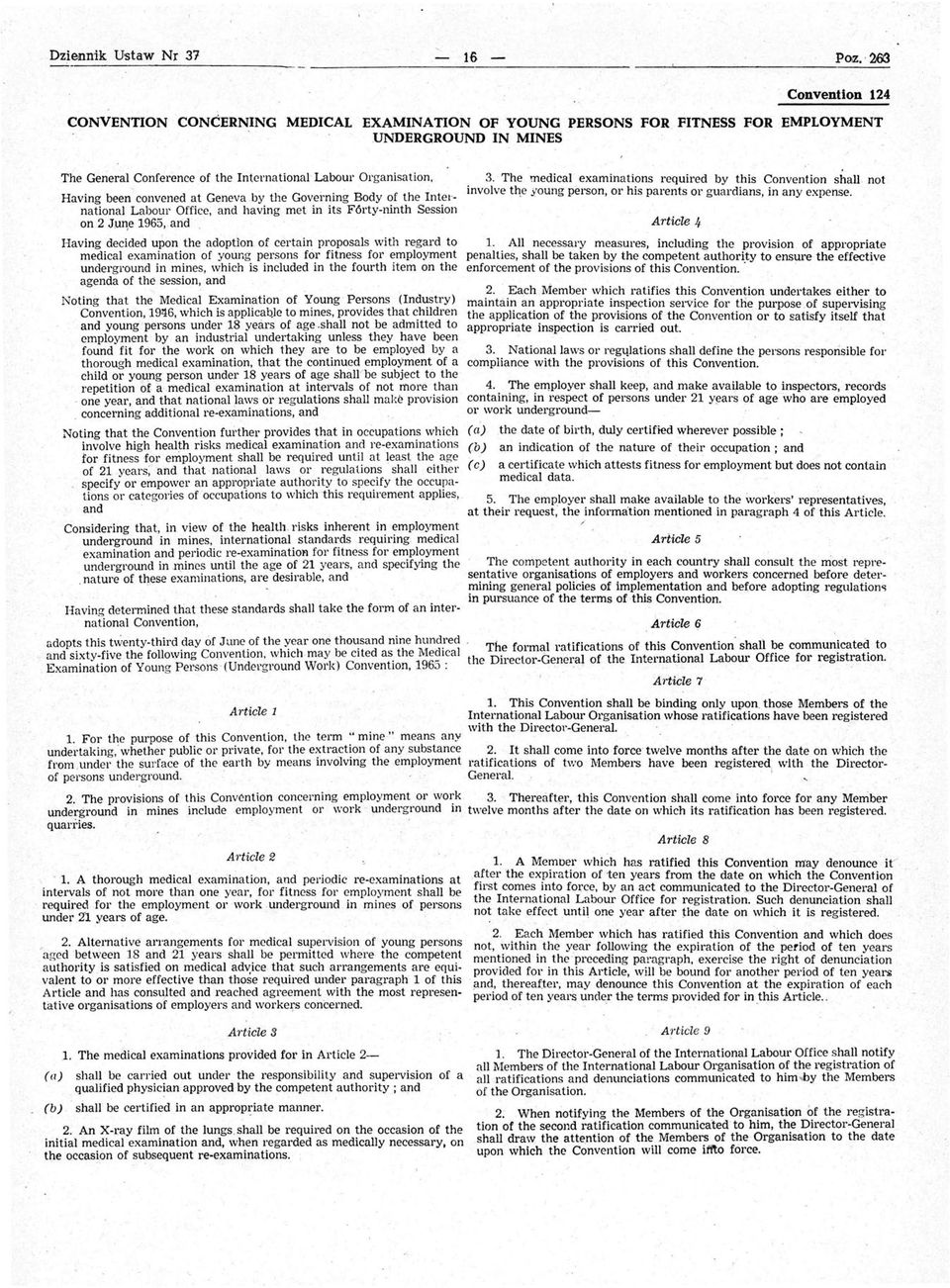The medical examinations required by this Convention shall not Having been convened at Genevaby the Governing Body of the Intel- involve tłł e young person, Ol' his parents Ol' guardians, in any