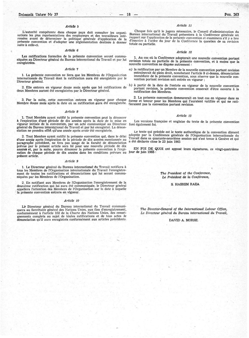Article 6 Les ratiflcatlons formelles de la presente convention seront com munlquees au Directeur genei'al du Bureau International du Travail et par lui enregistrees. Article 7 l.