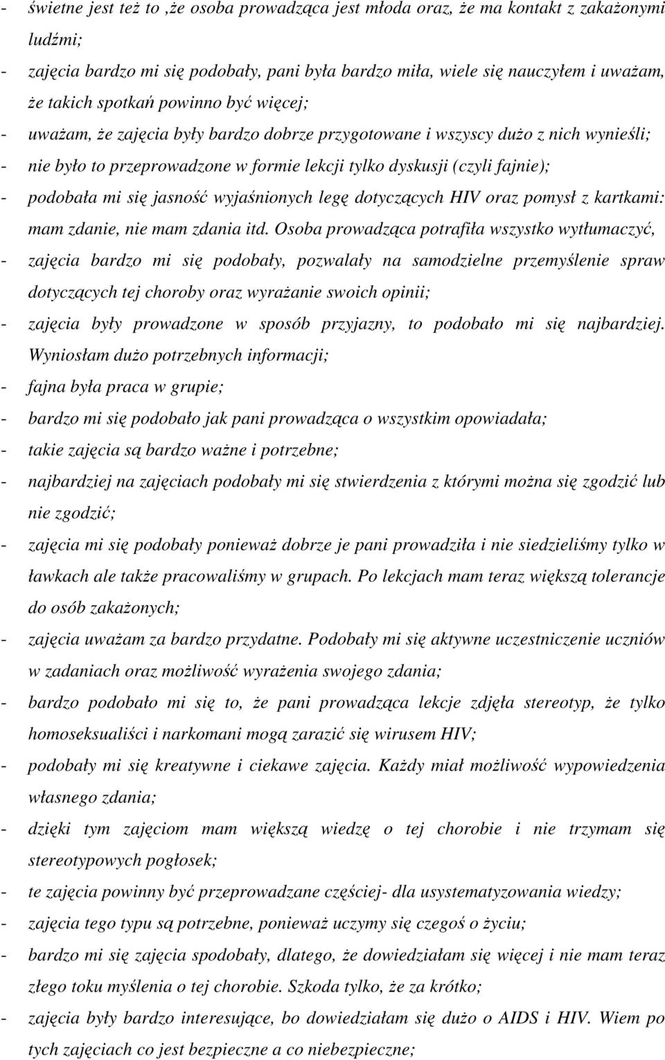 jasność wyjaśnionych legę dotyczących HIV oraz pomysł z kartkami: mam zdanie, nie mam zdania itd.