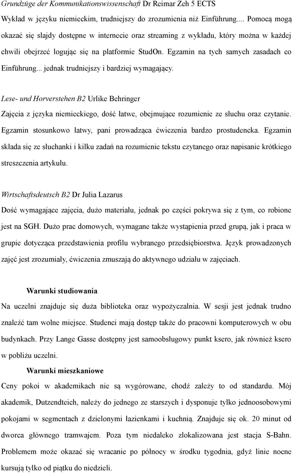 .. jednak trudniejszy i bardziej wymagający. Lese- und Horverstehen B2 Urlike Behringer Zajęcia z języka niemieckiego, dość łatwe, obejmujące rozumienie ze słuchu oraz czytanie.