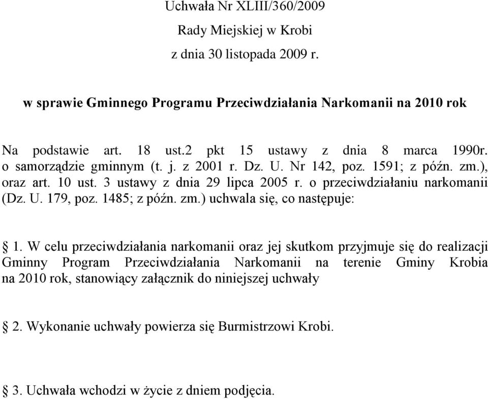 o przeciwdziałaniu narkomanii (Dz. U. 179, poz. 1485; z późn. zm.) uchwala się, co następuje: 1.