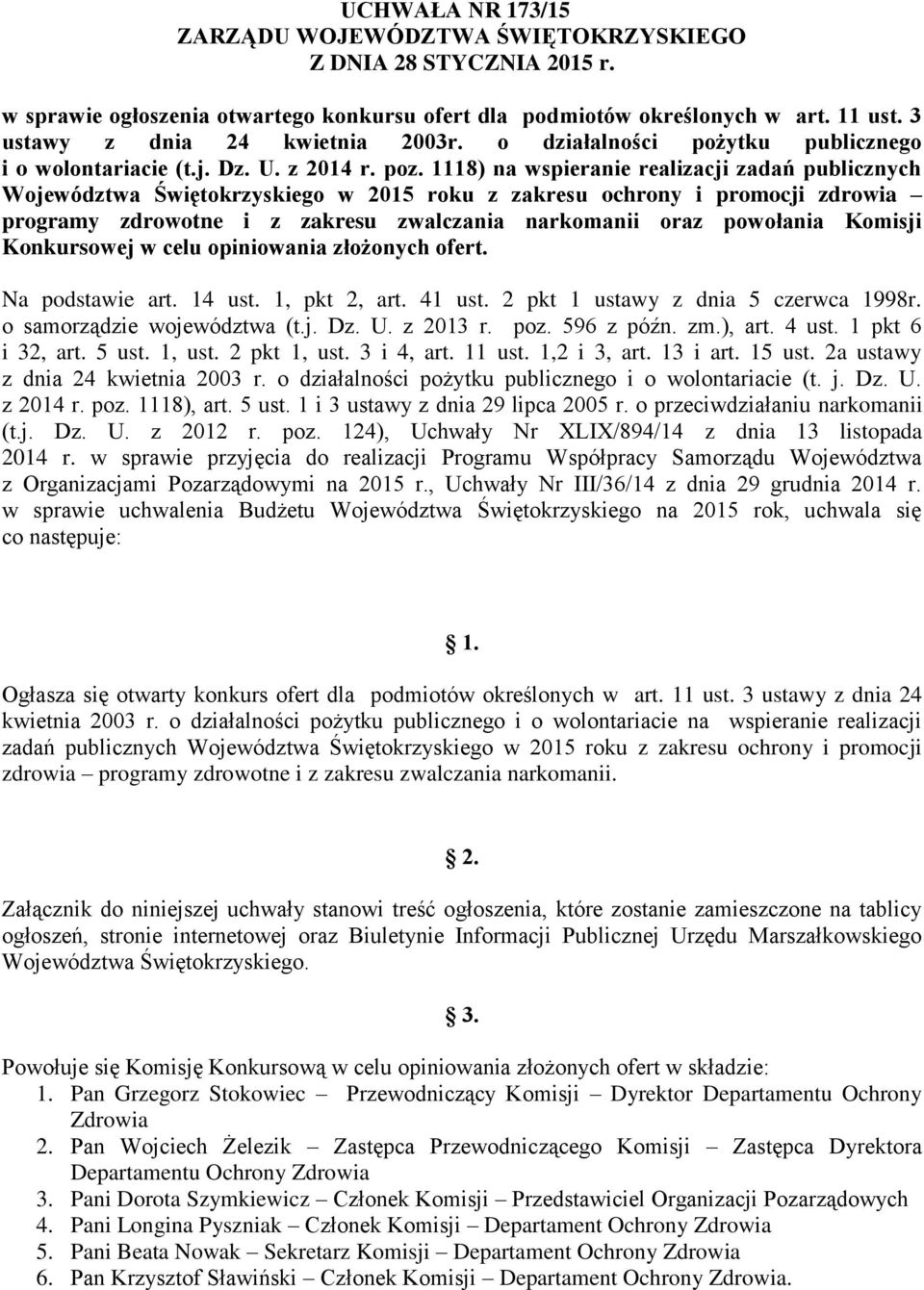 1118) na wspieranie realizacji zadań publicznych Województwa Świętokrzyskiego w 2015 roku z zakresu ochrony i promocji zdrowia programy zdrowotne i z zakresu zwalczania narkomanii oraz powołania