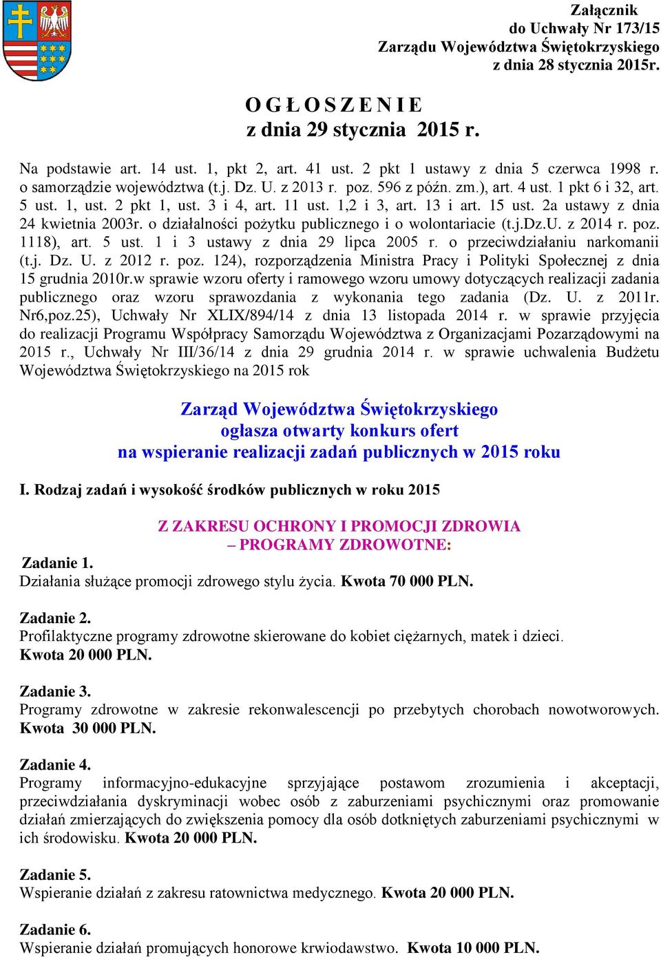 1,2 i 3, art. 13 i art. 15 ust. 2a ustawy z dnia 24 kwietnia 2003r. o działalności pożytku publicznego i o wolontariacie (t.j.dz.u. z 2014 r. poz. 1118), art. 5 ust.