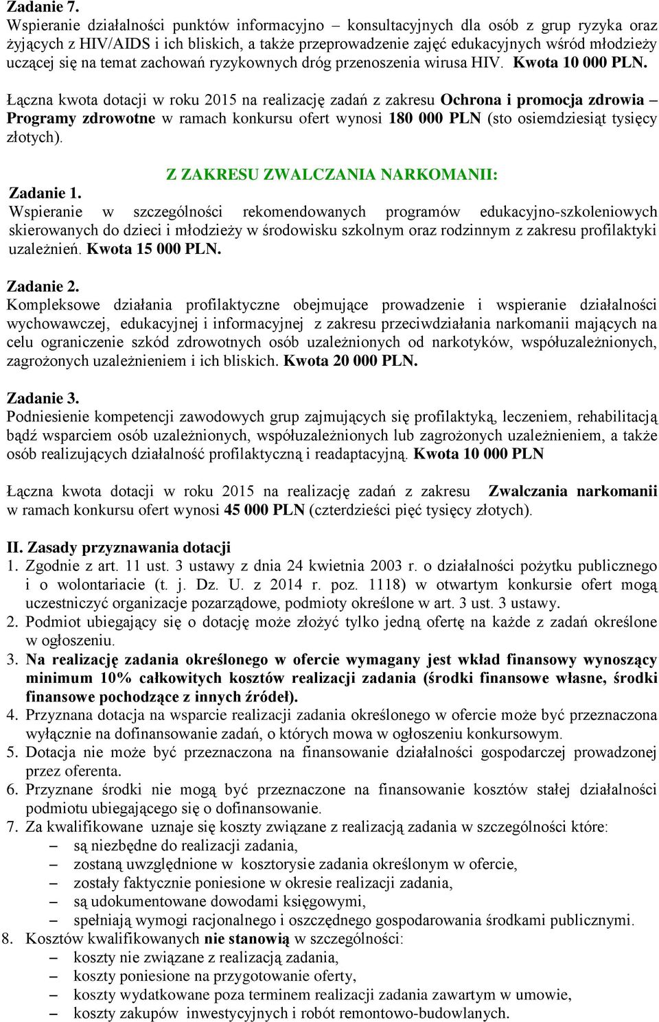 temat zachowań ryzykownych dróg przenoszenia wirusa HIV. Kwota 10 000 PLN.