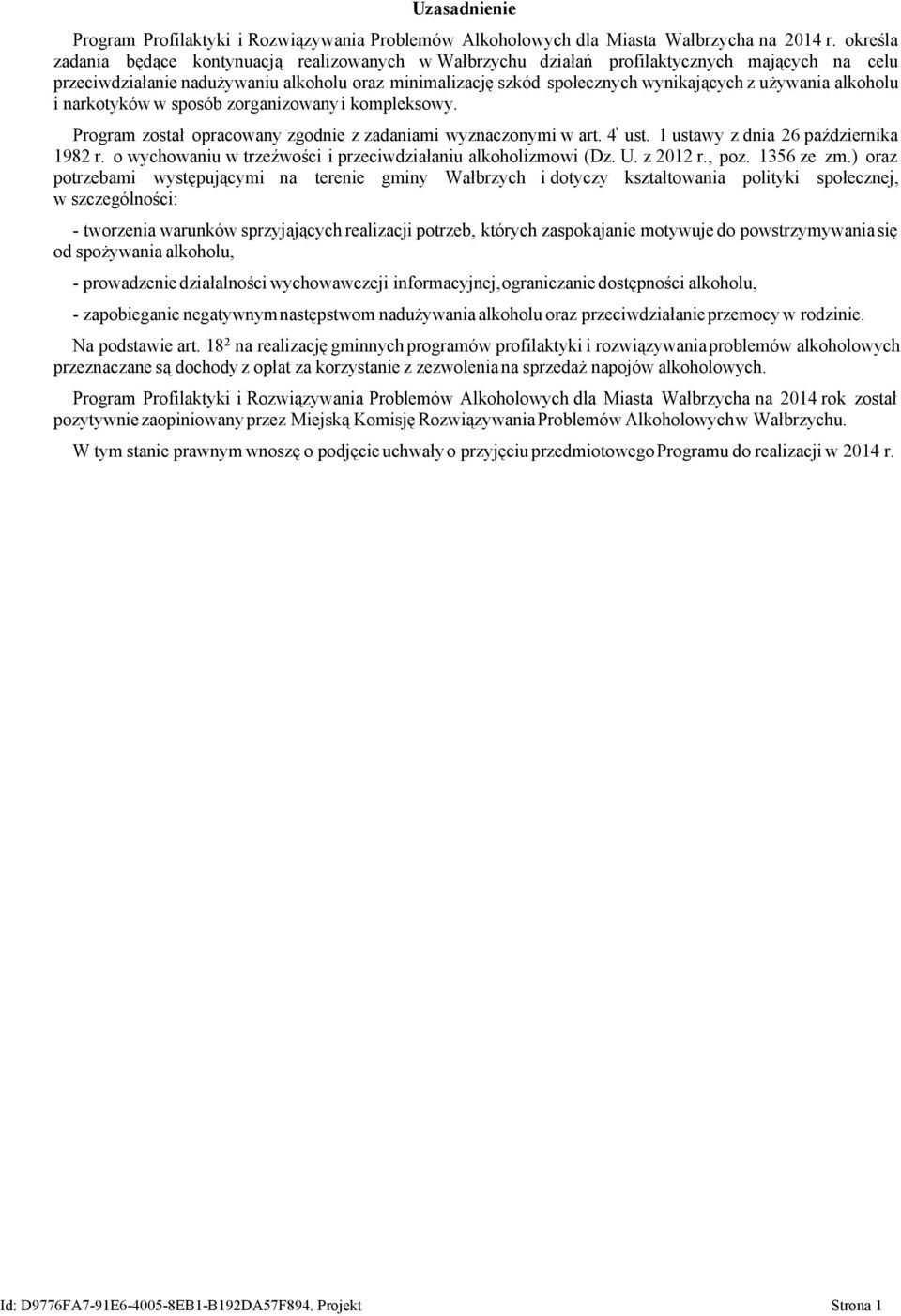 używania alkoholu i narkotyków w sposób zorganizowanyi kompleksowy. Program został opracowany zgodnie z zadaniami wyznaczonymi w art. 4 ' ust. 1 ustawy z dnia 26 października 1982 r.