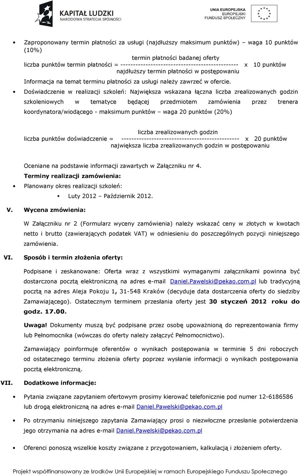 Doświadczenie w realizacji szkoleń: Największa wskazana łączna liczba zrealizowanych godzin szkoleniowych w tematyce będącej przedmiotem zamówienia przez trenera koordynatora/wiodącego - maksimum