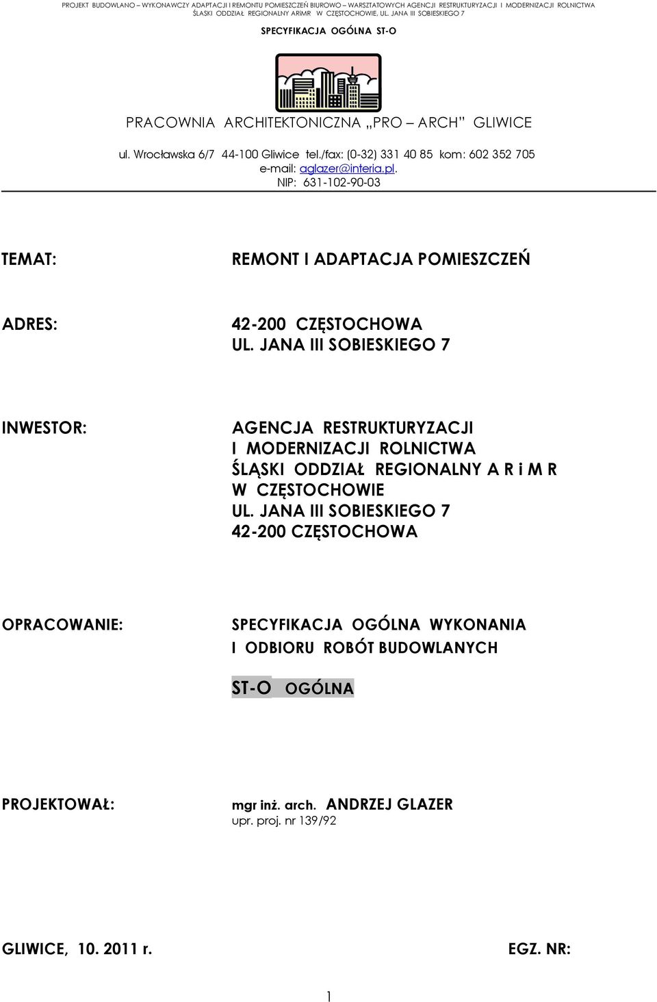 JANA III SOBIESKIEGO 7 INWESTOR: AGENCJA RESTRUKTURYZACJI I MODERNIZACJI ROLNICTWA ŚLĄSKI ODDZIAŁ REGIONALNY A R i M R W CZĘSTOCHOWIE UL.