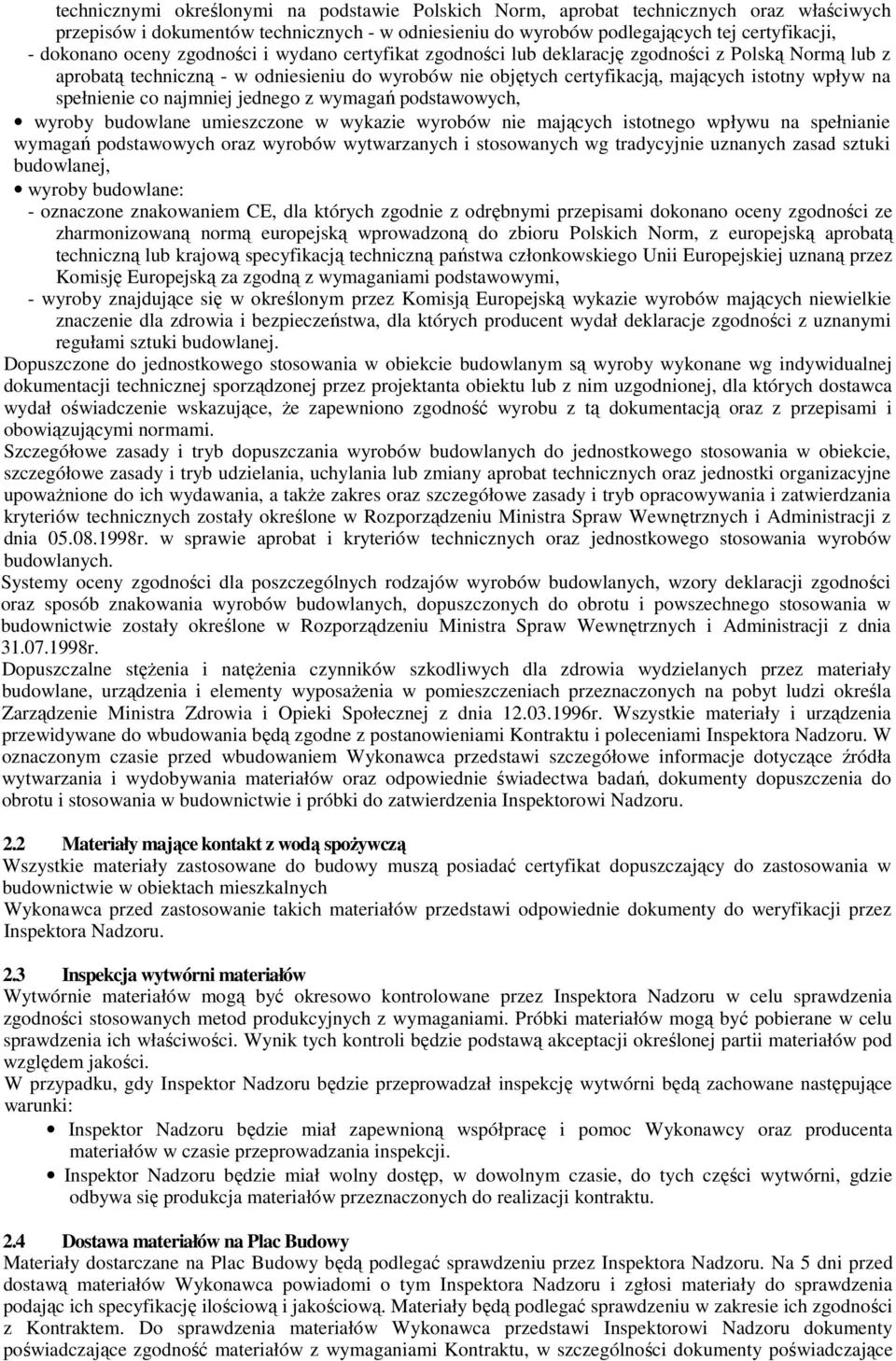 spełnienie co najmniej jednego z wymagań podstawowych, wyroby budowlane umieszczone w wykazie wyrobów nie mających istotnego wpływu na spełnianie wymagań podstawowych oraz wyrobów wytwarzanych i