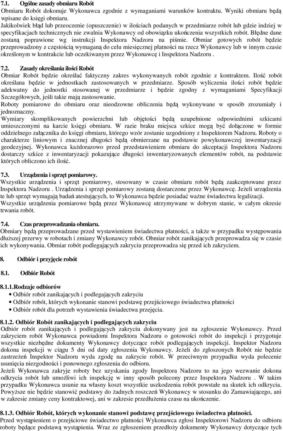 Błędne dane zostaną poprawione wg instrukcji Inspektora Nadzoru na piśmie.