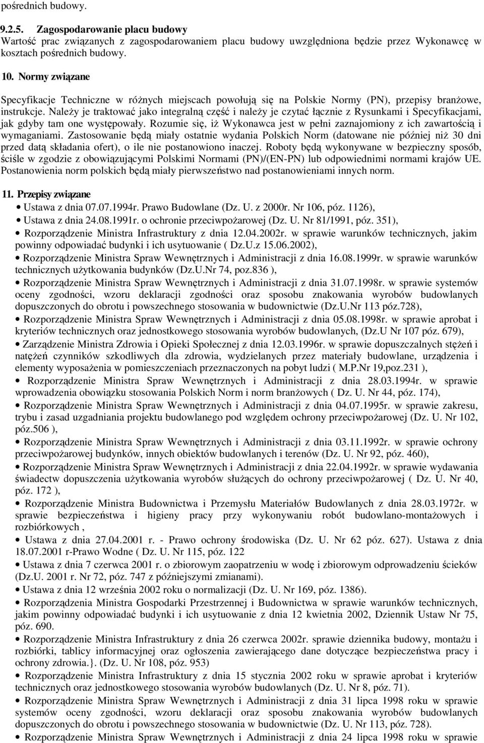NaleŜy je traktować jako integralną część i naleŝy je czytać łącznie z Rysunkami i Specyfikacjami, jak gdyby tam one występowały.