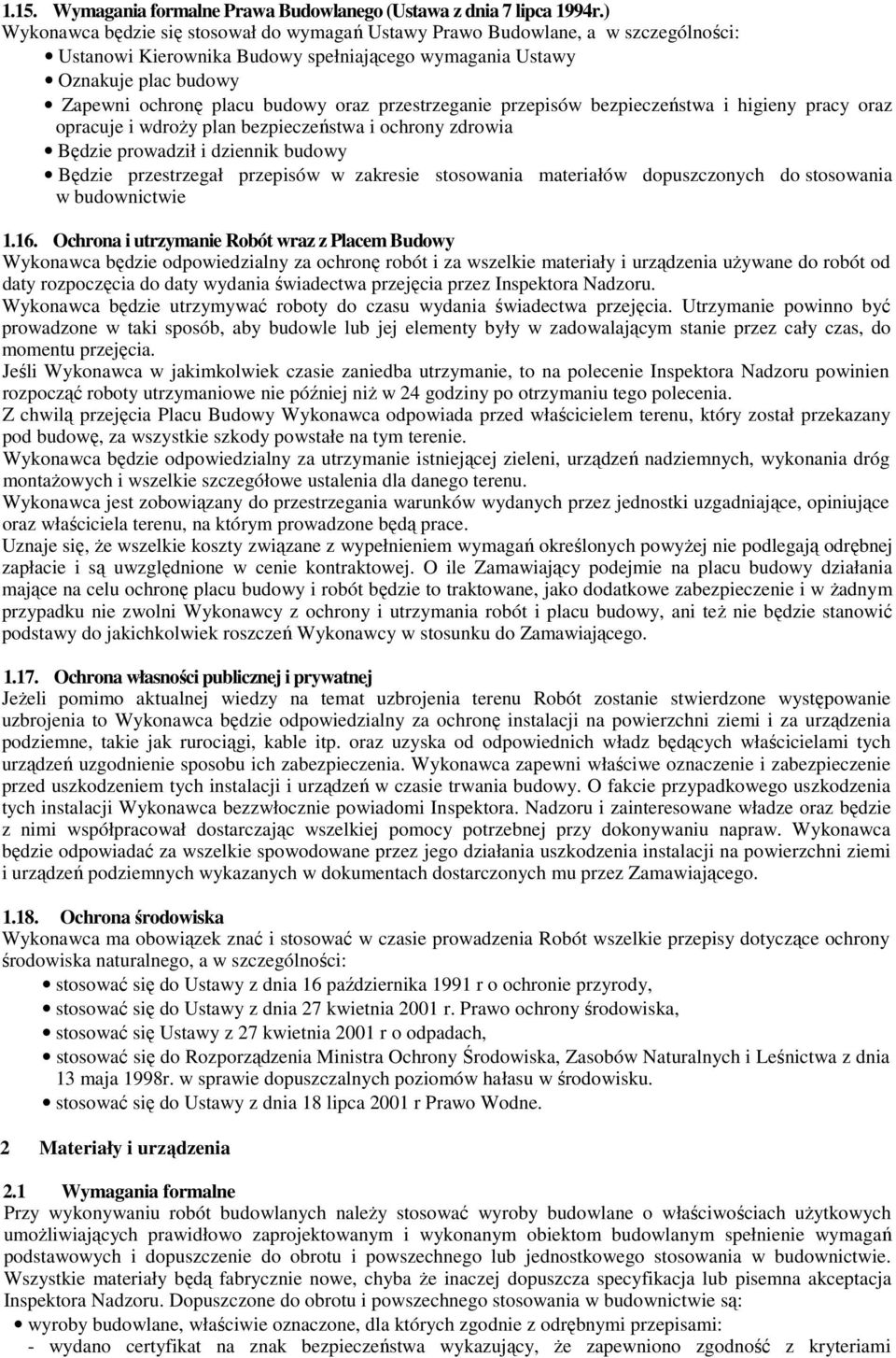 przestrzeganie przepisów bezpieczeństwa i higieny pracy oraz opracuje i wdroŝy plan bezpieczeństwa i ochrony zdrowia Będzie prowadził i dziennik budowy Będzie przestrzegał przepisów w zakresie