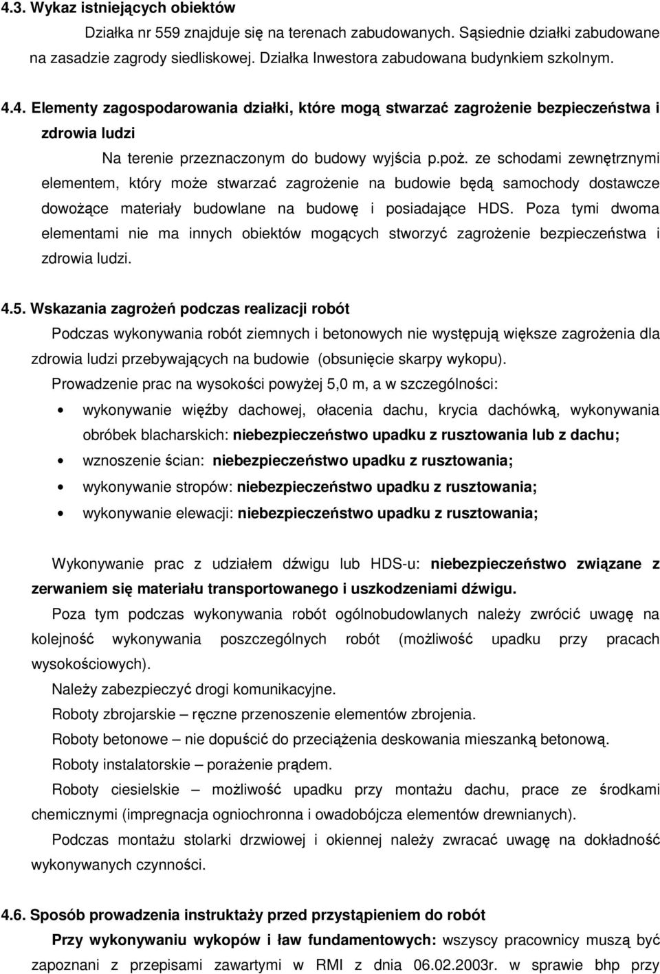 ze schodami zewnętrznymi elementem, który może stwarzać zagrożenie na budowie będą samochody dostawcze dowożące materiały budowlane na budowę i posiadające HDS.