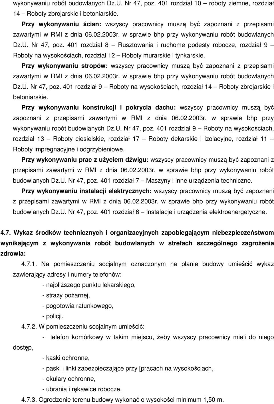 401 rozdział 8 Rusztowania i ruchome podesty robocze, rozdział 9 Roboty na wysokościach, rozdział 12 Roboty murarskie i tynkarskie.