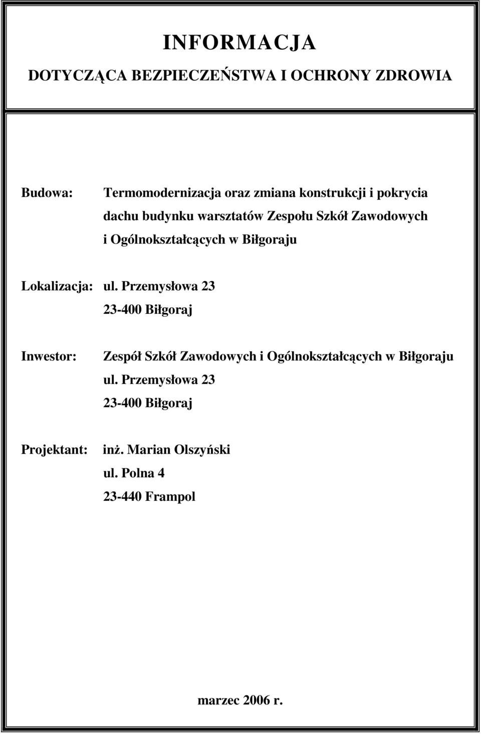 ul. Przemysłowa 23 23-400 Biłgoraj Inwestor: Zespół Szkół Zawodowych i Ogólnokształcących w Biłgoraju ul.