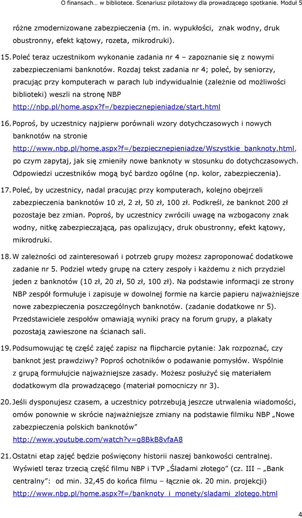 Rozdaj tekst zadania nr 4; poleć, by seniorzy, pracując przy komputerach w parach lub indywidualnie (zależnie od możliwości biblioteki) weszli na stronę NBP http://nbp.pl/home.aspx?