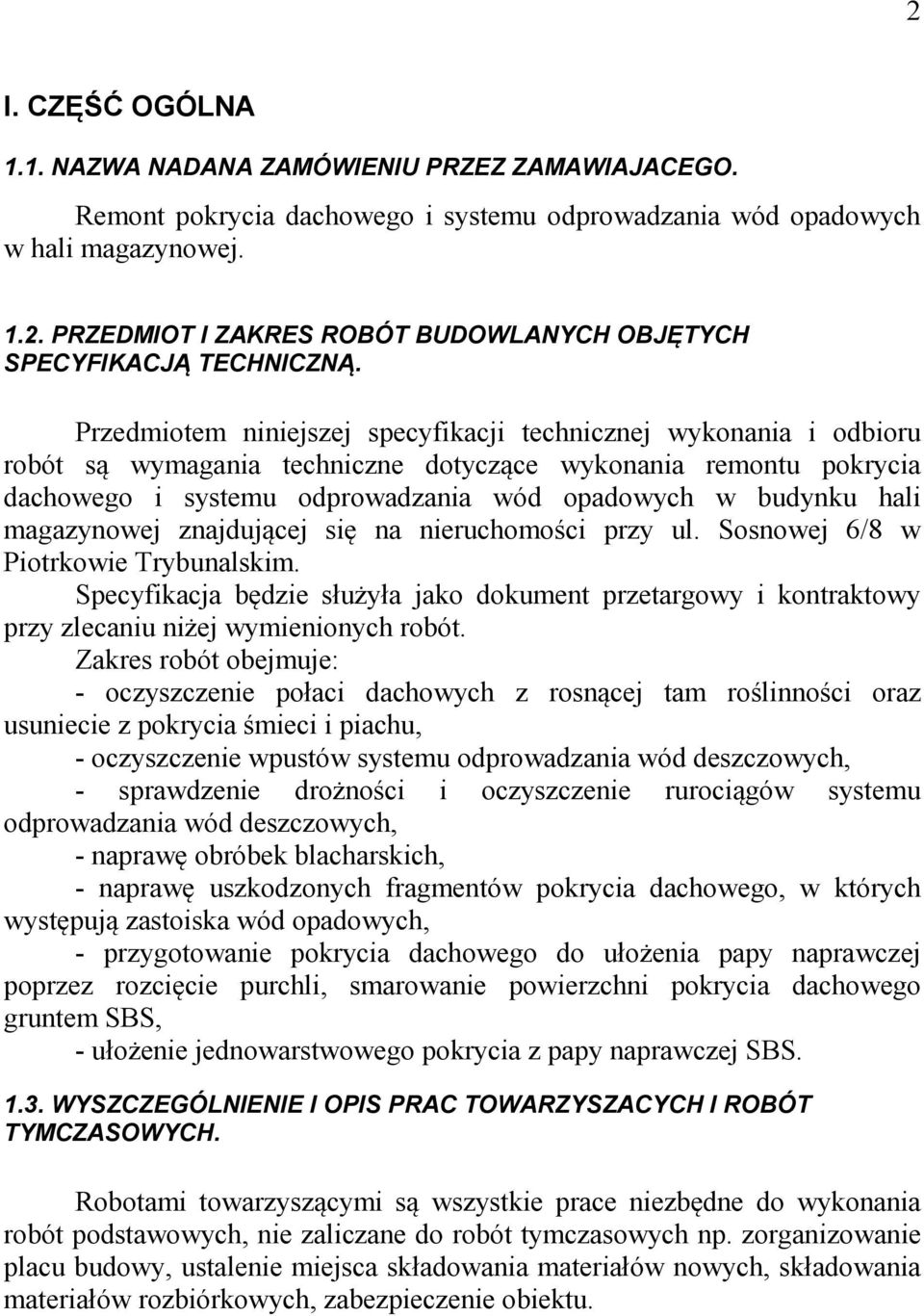 magazynowej znajdującej się na nieruchomości przy ul. Sosnowej 6/8 w Piotrkowie Trybunalskim.