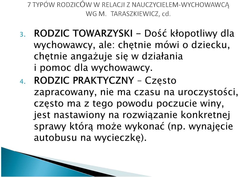 RODZIC PRAKTYCZNY Często zapracowany, nie ma czasu na uroczystości, często ma z tego