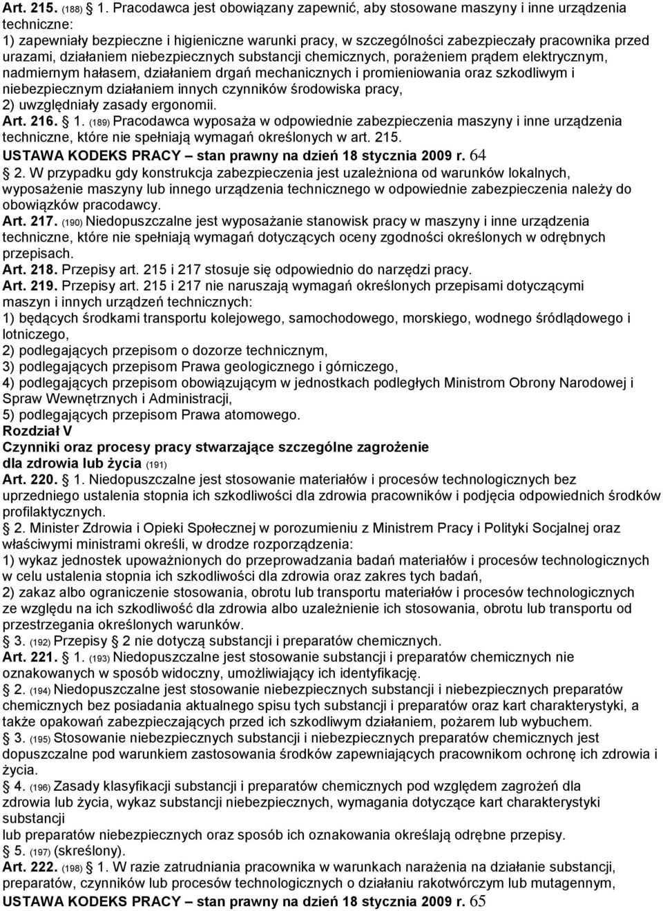 działaniem niebezpiecznych substancji chemicznych, porażeniem prądem elektrycznym, nadmiernym hałasem, działaniem drgań mechanicznych i promieniowania oraz szkodliwym i niebezpiecznym działaniem