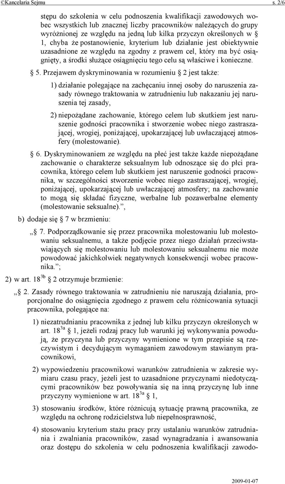 1, chyba że postanowienie, kryterium lub działanie jest obiektywnie uzasadnione ze względu na zgodny z prawem cel, który ma być osiągnięty, a środki służące osiągnięciu tego celu są właściwe i